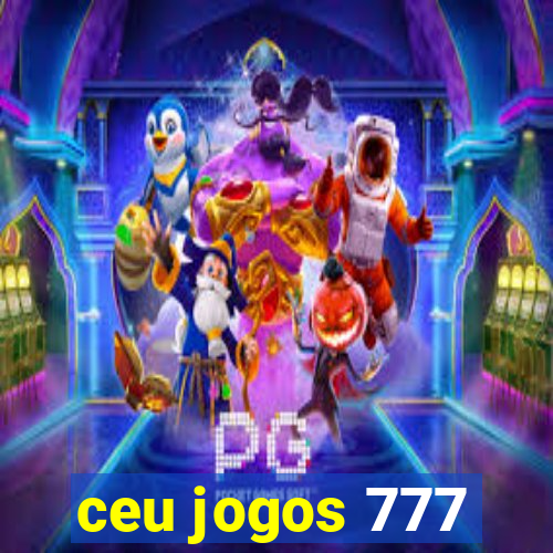 ceu jogos 777